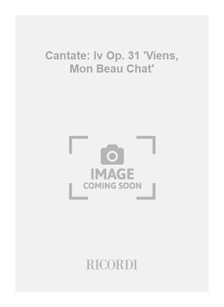 Cantate: Iv Op. 31 'Viens, Mon Beau Chat'